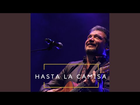Hasta La Camisa