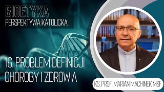 16. Problem definicji choroby i zdrowia | Bioetyka. Perspektywa katolicka