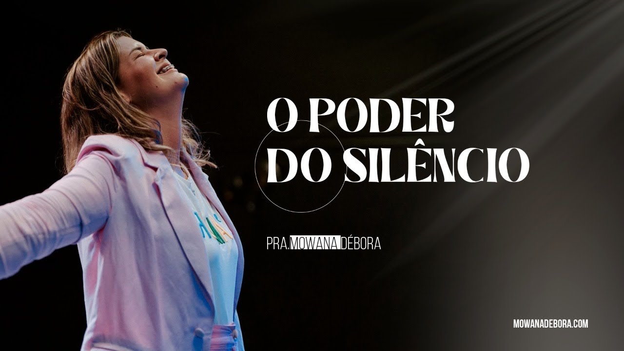 O poder do silêncio - Pra Mowana Débora