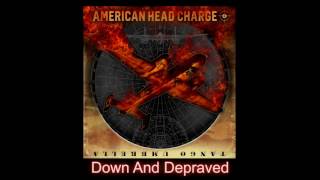 AMERICAN HEAD CHARGE - Down And Depraved (Audio)
