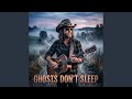 Ghosts Don't Sleep