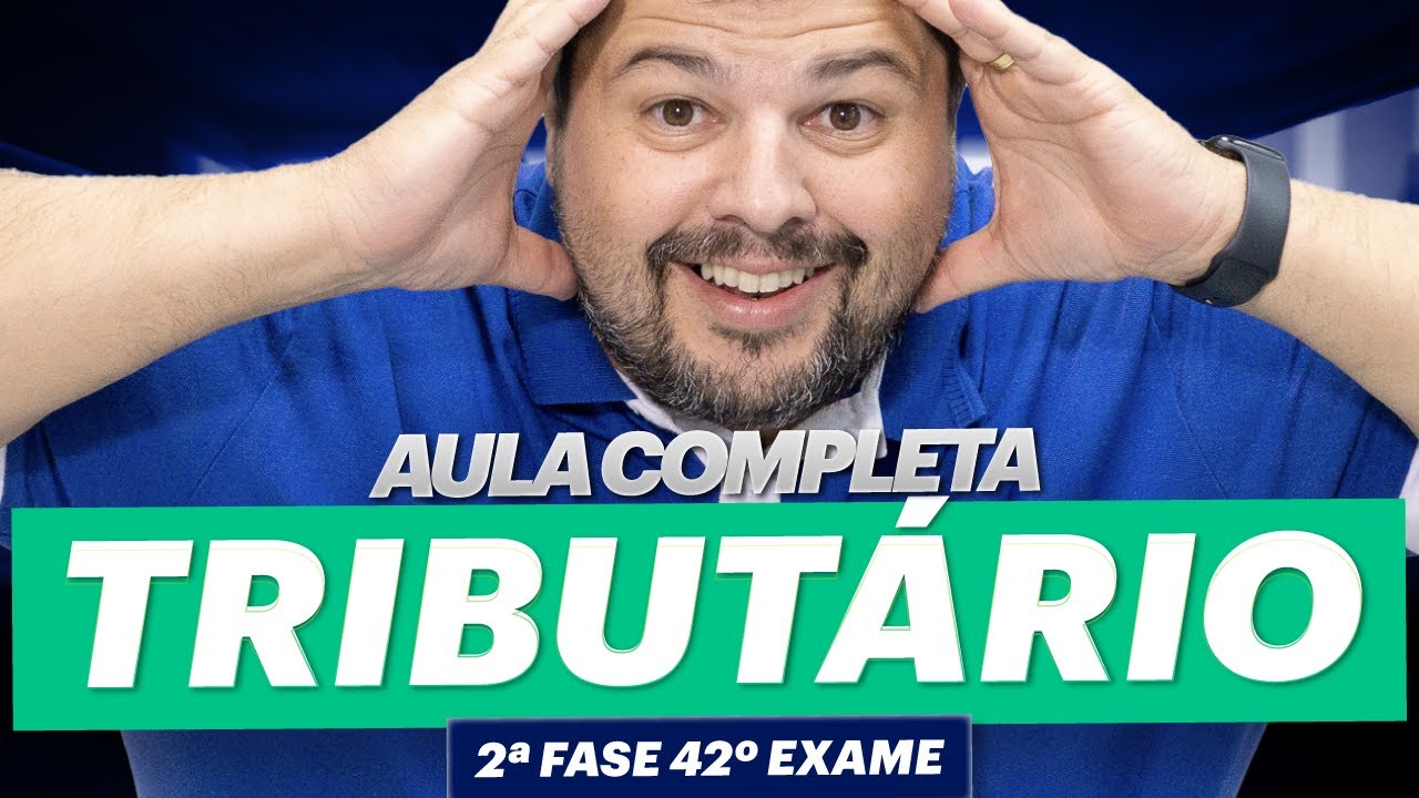 Aula COMPLETA de Direito Tributário | 2ª Fase 42º Exame OAB
