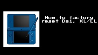 How To Factory Reset Nintendo Dsi, XL/LL