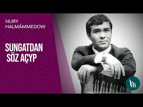 Sungatdan soz achyp - Nury Halmammedow | 2020