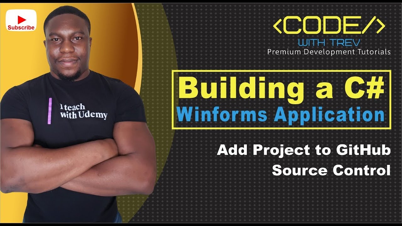 Building a C# Winforms Application - Add Project to GitHub Source Control | Trevoir Williams