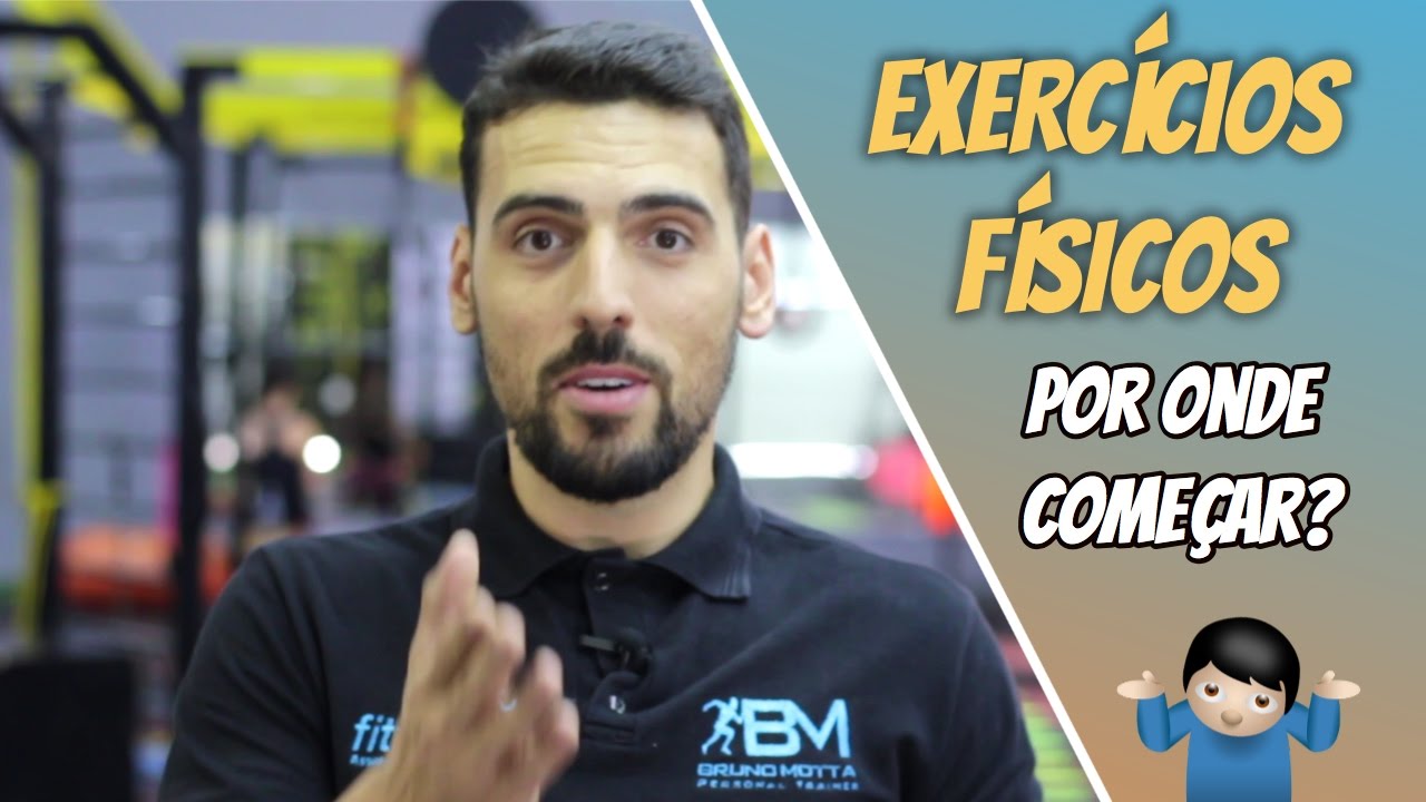 EXERCÍCIOS FÍSICOS: O que fazer e Por onde começar?