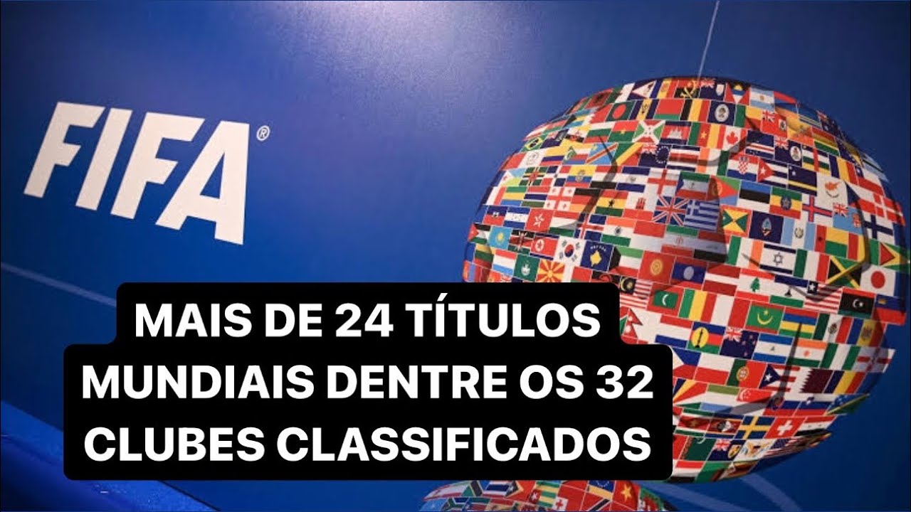OS CLASSIFICADOS NO SUPER MUNDIAL DE CLUBES 2025 - FIFA