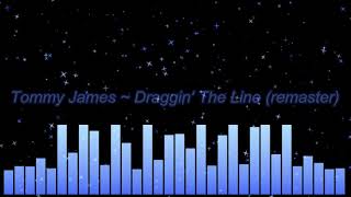 Tommy James ~ Draggin' The Line (remaster)