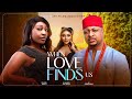 WHEN LOVE FINDS US IK OGBONNA PEARL WATS EVANNY PATRICK LATEST 2025 NIGERIAN MOVIE