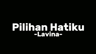 Download lagu Pilihan Hatiku -Lavina- Lirik mp3