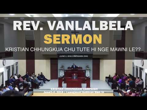 Rev. Vanlalbela - Kristian Chhungkua chu tute hi nge mawni le | SERMON | 2 June 2019