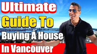The Ultimate Guide On How To Buy A House In Vancouver BC In 2023