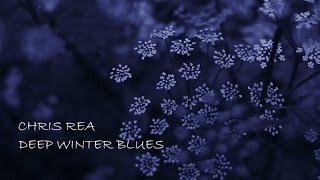 CHRIS REA - DEEP WINTER BLUES