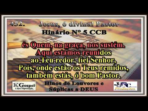 Hino CCB 452. JESUS, Ó DIVINAL PASTOR Hinário 5 CCB Karaokê/playback