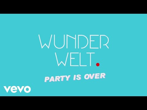 Wunderwelt - Party Is Over (Lyric Video)