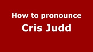 How to pronounce Cris Judd