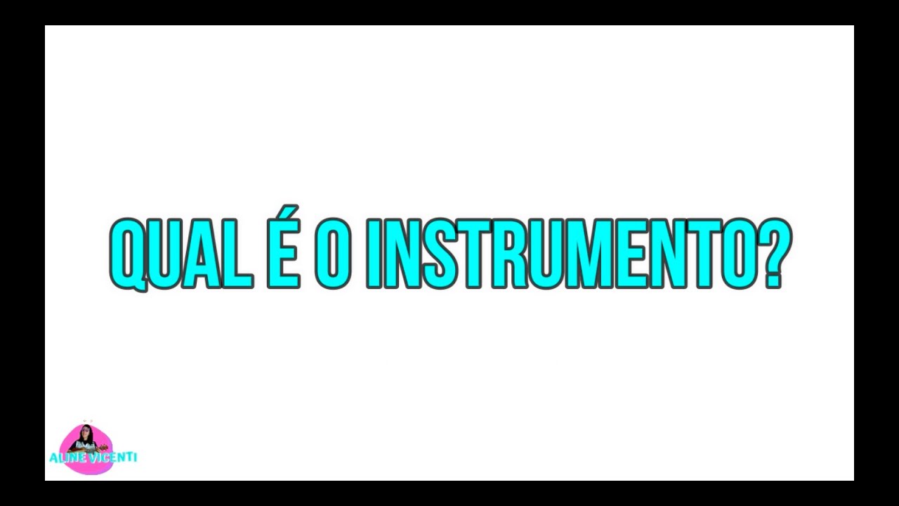 QUAL É O INSTRUMENTO MUSICAL? - Jogo de percepção sonora