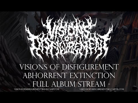 Abhorrent Extinction - Visions of Disfigurement [FULL ALBUM]