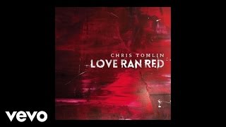 Chris Tomlin - Greater (Audio)