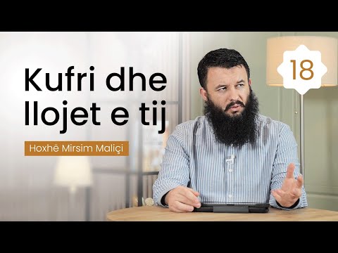 18. Kufri dhe llojet e tij - Hoxhë Mirsim Maliçi