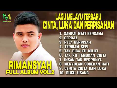 Lagu Melayu Rimansyah : Cinta, Luka dan Perpisahan - Full Album Vol.2 | SAMPAI MATI BERSAMA, SEROJA