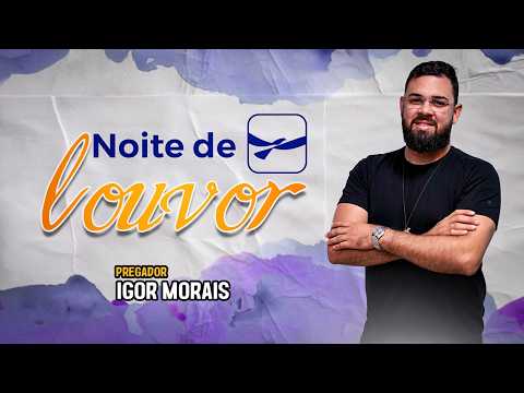 Noite de Louvor com Igor Moraes - Cedro de São João - C+ TV AO VIVO