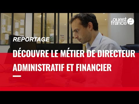 DIRECTEUR ADMINISTRATIF ET FINANCIER, DÉCOUVRE UN MÉTIER