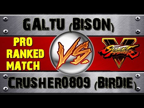 Street Fighter V GALTU01 (BISON) VS CRUSHER0809 (BIRDIE) PRO RANKED MATCH - VER 1.01 HD