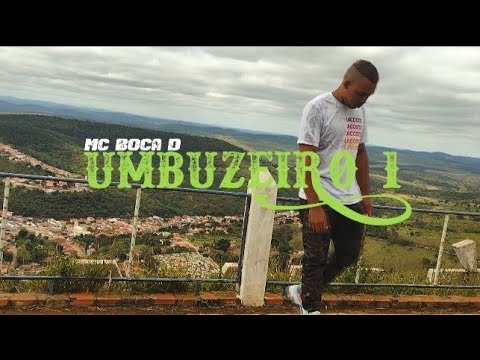 Umbuzeiro 1 _ MC Boca D _ vídeo clipe