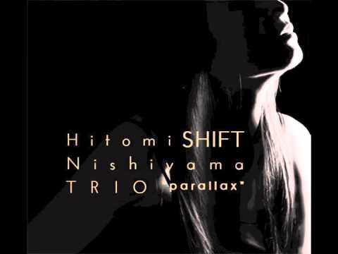 Shift シフト / Hitomi Nishiyama Trio 