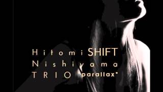 Shift シフト / Hitomi Nishiyama Trio 