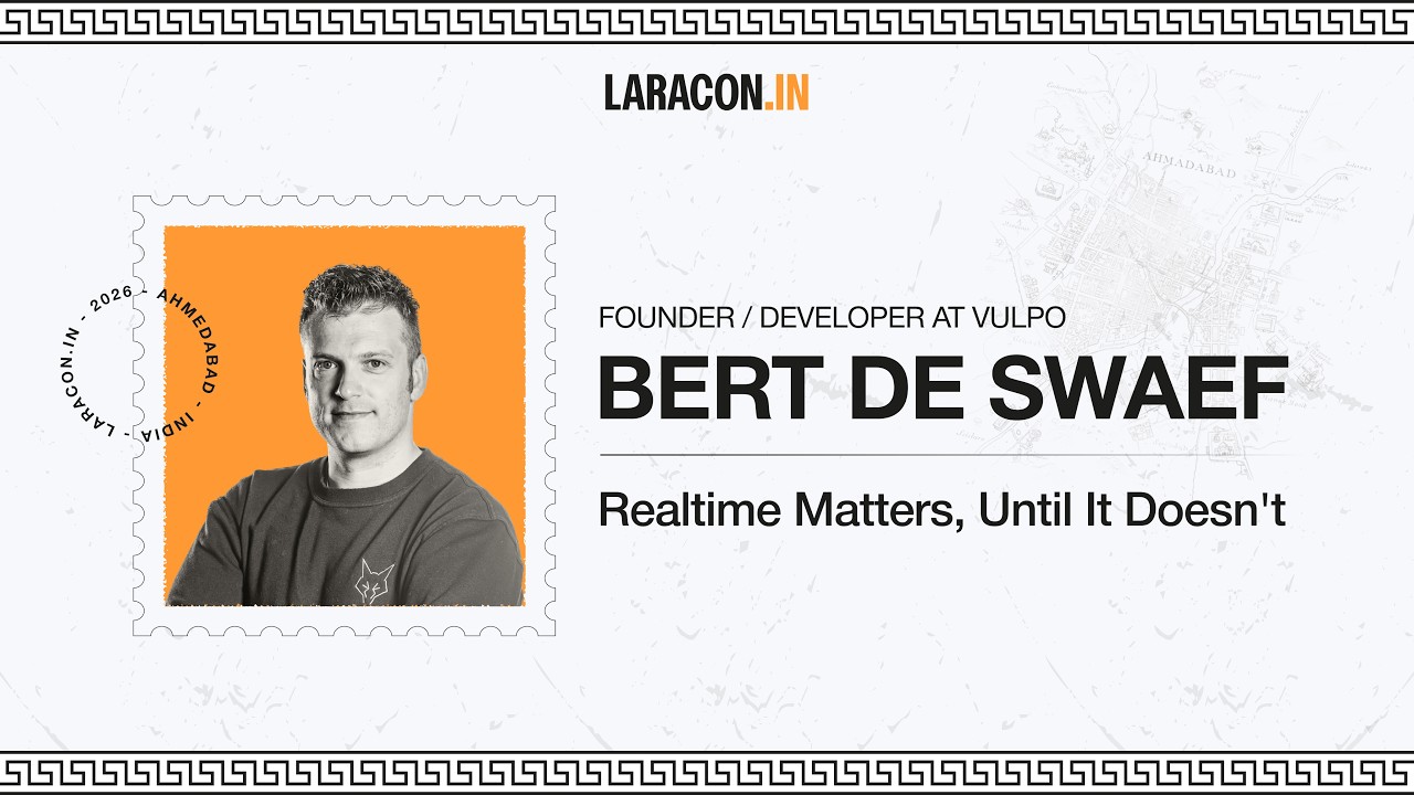 Realtime Matters Until it Doesn't : Bert De Swaef | Laracon India 2026