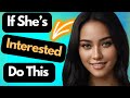 What to Do When a Girl Shows Interest in You: Full guide