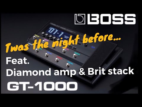 Twas the night before.... BOSSGT1000/Core Brit stack, Diamond amp & loops