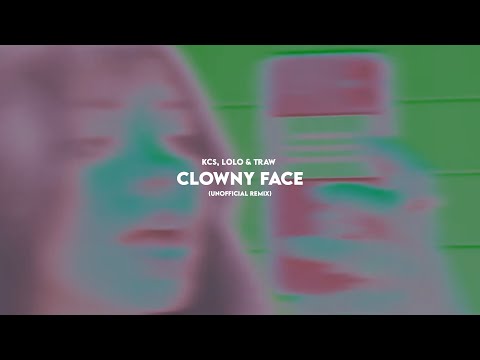 Clowny Face - LoLo, Traw & Kcs (Remix)