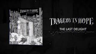 Tragedy In Hope - &#39;The Last Delight&#39;