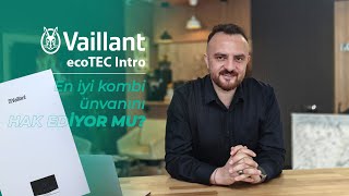 Tasarruflu Sessiz Kombi | Vaillant EcoTEC İntro | Çift Eşanjörlü Kombi