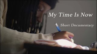 My Time  Is Now - Cinematic Documantary