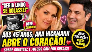 Vem gravidez aí? Ana Hickmann faz revelação emocionante sobre Edu Guedes e web vai às lágrimas ❤️😱