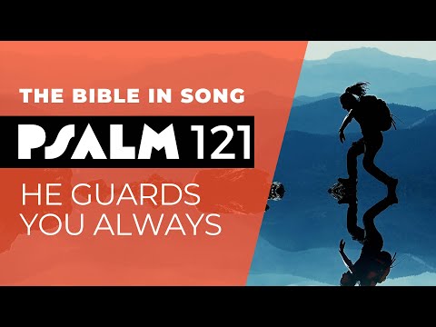 Psalm 121 - He Guards You Always || Bible in Song || NO AI! || #44