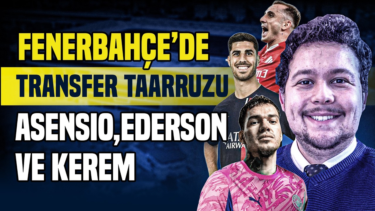 FB'de Transfer Taarruzu: Asensio, Ederson ve Kerem | Dani Ceballos | Ersin Sezer – Transfer Box #31