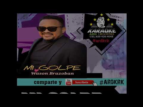 MI GOLPE-WASON BRAZOBAN (KARAOKE)