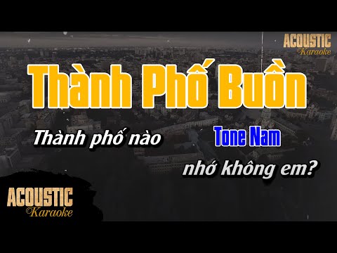Thành Phố Buồn Karaoke Beat Acoustic | Tone Nam