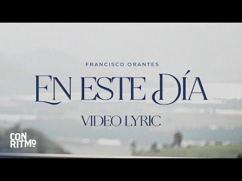 En Este Día - Francisco Orantes (Video Lyric)