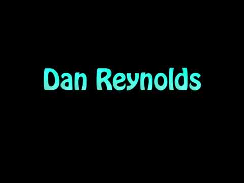 Learn How To Pronounce Dan Reynolds