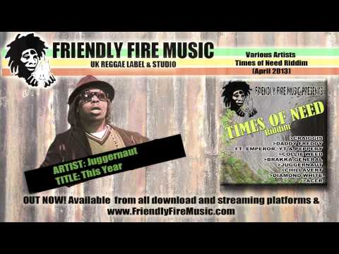Juggernaut - This Year  (Times of Need Riddim - Friendly Fire Music 2013)