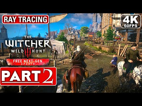 THE WITCHER 3 Next Gen Upgrade Gameplay Walkthrough Part 2 FULL GAME [4K 60FPS PC] - No Commentary