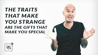 The Traits That Make You Strange Are The Gifts That Make You Special | Robin Sharma