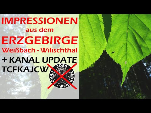 Impressionen aus dem Erzgebirge  -   Weißbach Wilischthal     - ,    +KANAL UPDATE TCFKAJCW