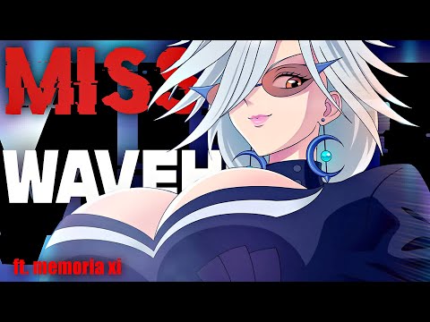 Wavehi - Miss (Feat. Memoria XI) (Official AMV)